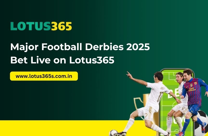 Major Football Derbies 2025 – Bet Live on Lotus365